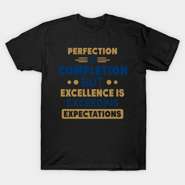 Perfection vs. Excellence T-Shirt by Northbound To Your Success